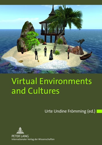 Virtual Environments and Cultures A Collection of Social Anthropological Research in Virtual Cultures and Landscapes
