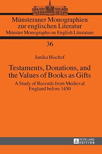 Testaments, Donations, and the Values of Books as Gifts A Study of Records from Medieval England Before 1450