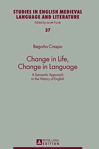 Change in Life, Change in Language A Semantic Approach to the History of English