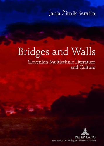 Bridges and Walls Slovenian Multiethnic Literature and Culture