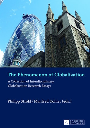 The Phenomenon of Globalization A Collection of Interdisciplinary Globalization Research Essays
