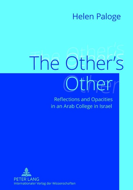 The Others Other: Reflections and Opacities in an Arab College in Israel