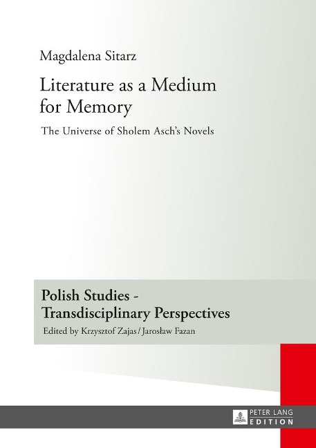 Literature as a Medium for Memory: The Universe of Sholem Aschs Novels