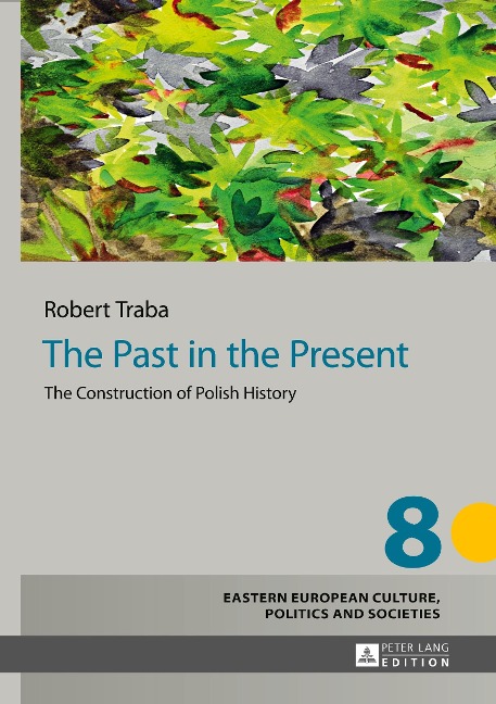The Past in the Present: The Construction of Polish History