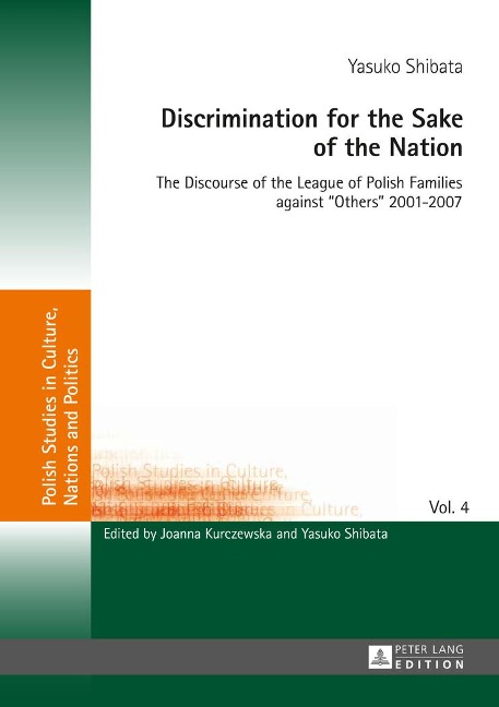 Discrimination for the Sake of the Nation: The Discourse of the League of Polish Families against Others 2001-2007