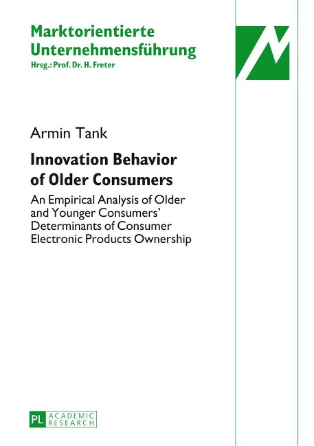 Innovation Behavior of Older Consumers: An Empirical Analysis of Older and Younger Consumers Determinants of Consumer Electronic Products Ownership