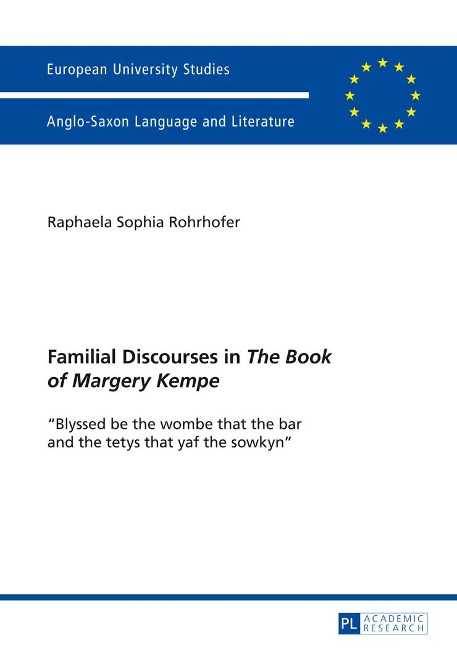 Familial Discourses in The Book of Margery Kempe: Blyssed be the wombe that the bar and the tetys that yaf the sowkyn