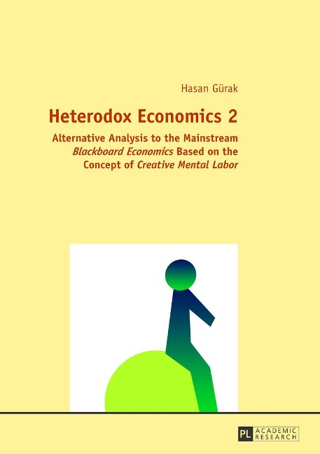 Heterodox Economics 2: Alternative Analysis to the Mainstream Blackboard Economics Based on the Concept of Creative Mental Labor