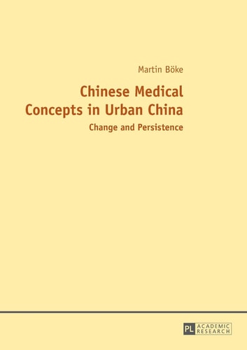 Chinese Medical Concepts in Urban China Change and Persistence