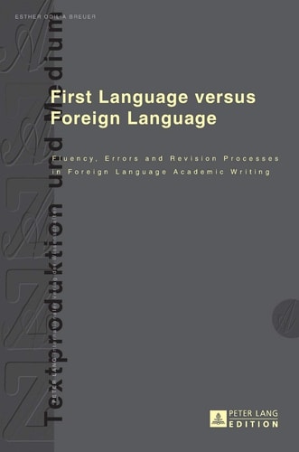 First Language Versus Foreign Language Fluency, Errors and Revision Processes in Foreign Language Academic Writing