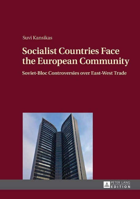 Socialist Countries Face the European Community: Soviet-Bloc Controversies over East-West Trade