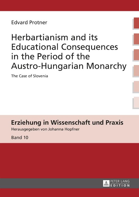 Herbartianism and its Educational Consequences in the Period of the Austro-Hungarian Monarchy: The Case of Slovenia