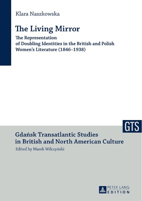 The Living Mirror: The Representation of Doubling Identities in the British and Polish Womens Literature (1846-1938)