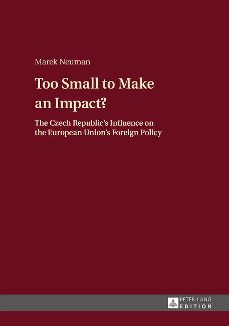 Too Small to Make an Impact?: The Czech Republics Influence on the European Unions Foreign Policy