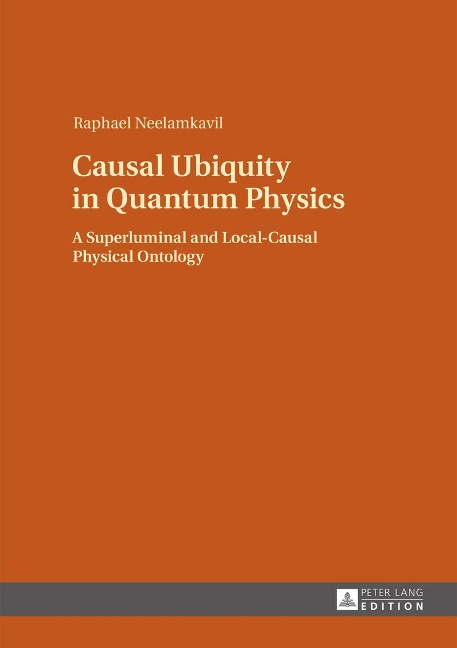 Causal Ubiquity in Quantum Physics: A Superluminal and Local-Causal Physical Ontology