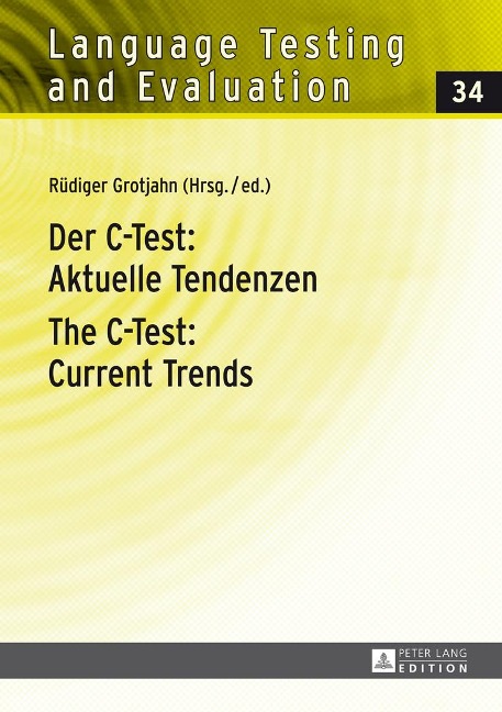Der C-Test: Aktuelle Tendenzen. The C-Test: Current Trends: Aktuelle Tendenzen = The C-Test : Current Trends