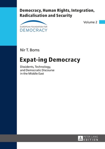 Expat-ing Democracy Dissidents, Technology, and Democratic Discourse in the Middle East