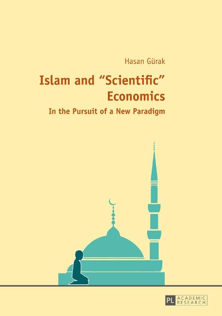 Islam and Scientific Economics: In the Pursuit of a New Paradigm