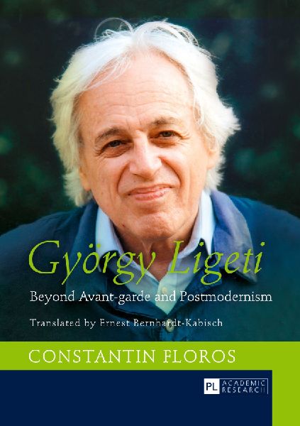 György Ligeti: Beyond Avant-garde and Postmodernism. Translated by Ernest Bernhardt-Kabisch