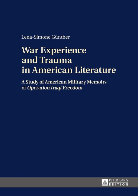 War Experience and Trauma in American Literature: A Study of American Military Memoirs of Operation Iraqi Freedom