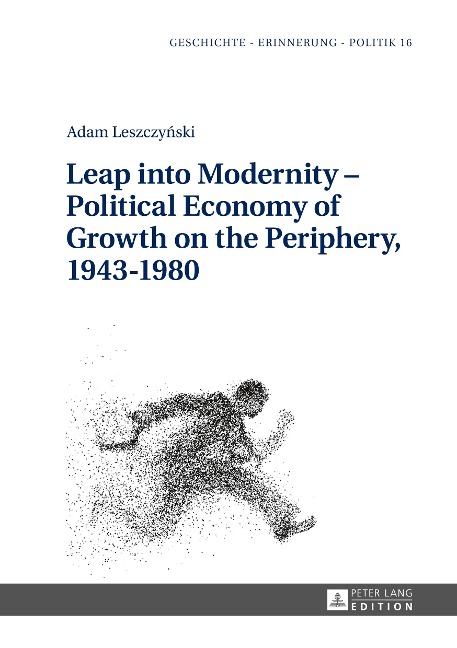 Leap into Modernity - Political Economy of Growth on the Periphery, 1943-1980
