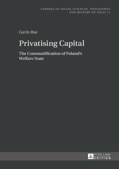 Privatising Capital: The Commodification of Polands Welfare State