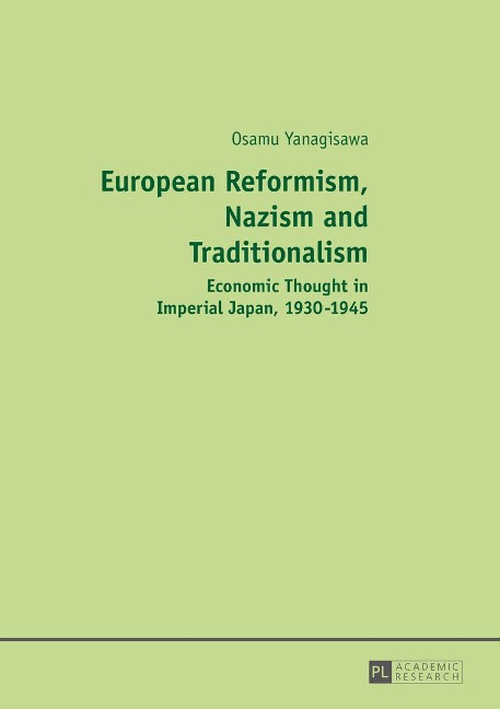 European Reformism, Nazism and Traditionalism: Economic Thought in Imperial Japan, 1930-1945