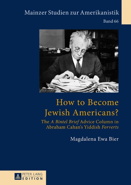How to Become Jewish Americans?: The A Bintel Brief Advice Column in Abraham Cahans Yiddish Forverts