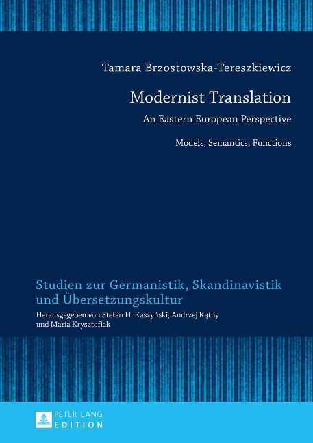 Modernist Translation: An Eastern European Perspective: Models, Semantics, Functions
