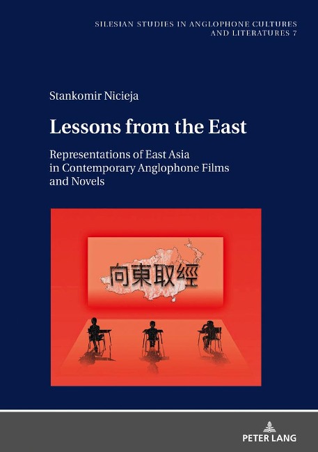 Lessons from the East: Representations of East Asia in Contemporary Anglophone Films and Novels