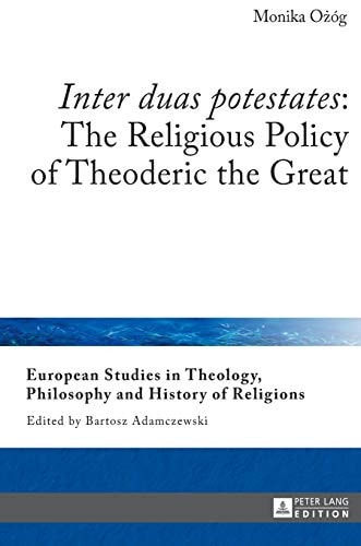Inter Duas Potestates The Religious Policy of Theoderic the Great