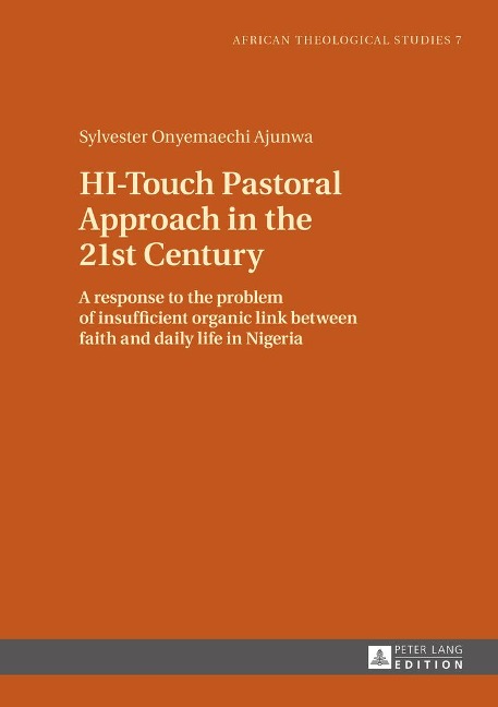 HI-Touch Pastoral Approach in the 21st Century: A response to the problem of insufficient organic link between faith and daily life in Nigeria