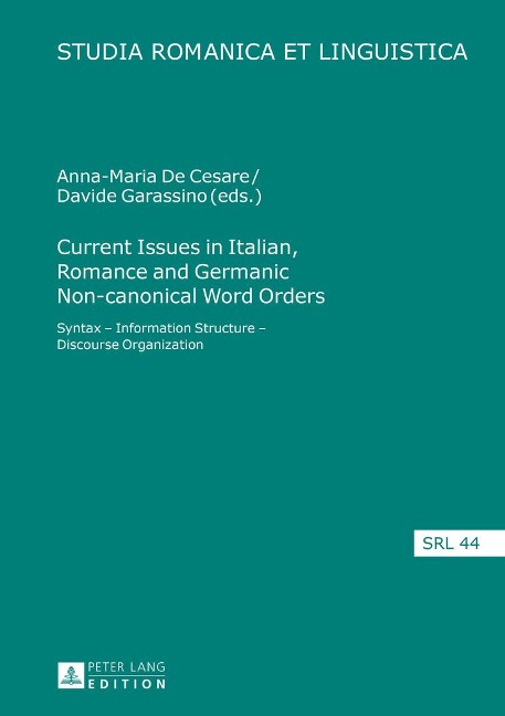 Current Issues in Italian, Romance and Germanic Non-canonical Word Orders: Syntax - Information Structure - Discourse Organization