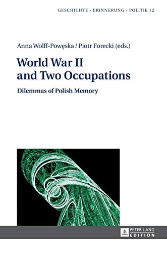 World War II and Two Occupations Dilemmas of Polish Memory