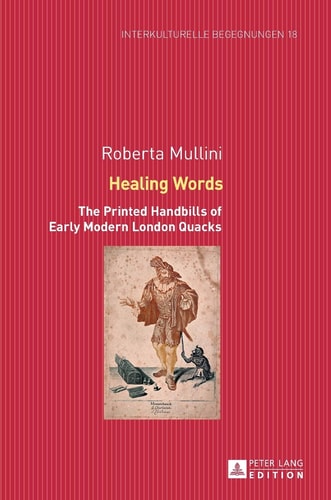 Healing Words The Printed Handbills of Early Modern London Quacks