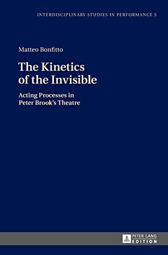 The Kinetics of the Invisible Acting Processes in Peter Brook's Theatre