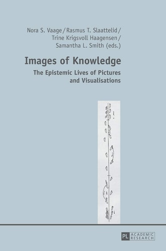 Images of Knowledge The Epistemic Lives of Pictures and Visualisations