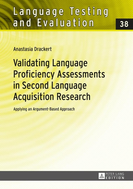 Validating Language Proficiency Assessments in Second Language Acquisition Research: Applying an Argument-Based Approach