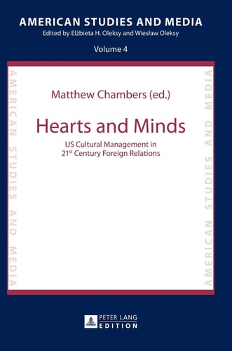 Hearts and Minds US Cultural Management in 21st Century Foreign Relations