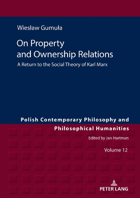 On Property and Ownership Relations: A Return to the Social Theory of Karl Marx