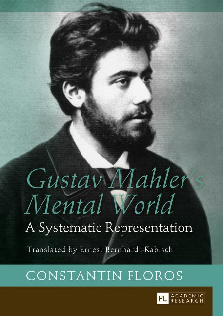 Gustav Mahlers Mental World: A Systematic Representation. Translated by Ernest Bernhardt-Kabisch