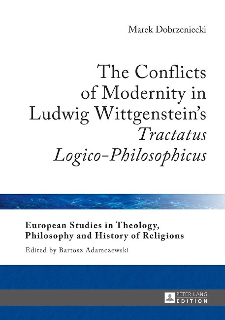 The Conflicts of Modernity in Ludwig Wittgensteins Tractatus Logico-Philosophicus
