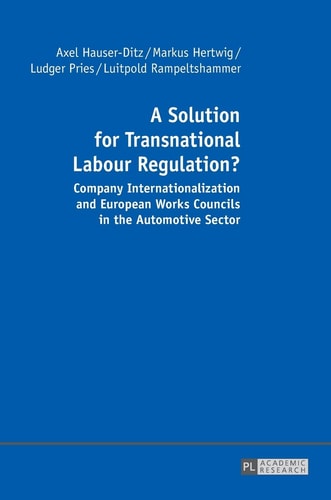 A Solution for Transnational Labour Regulation? Company Internationalization and European Works Councils in the Automotive Sector