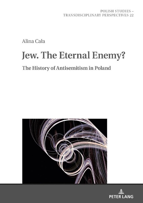 Jew. The Eternal Enemy?: The History of Antisemitism in Poland