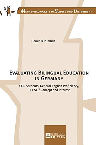 Evaluating Bilingual Education in Germany CLIL Students' General English Proficiency, EFL Self-Concept and Interest