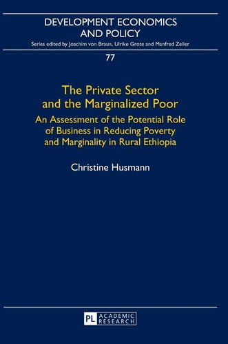 The Private Sector and the Marginalized Poor An Assessment of the Potential Role of Business in Reducing Poverty and Marginality in Rural Ethiopia