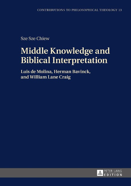 Middle Knowledge and Biblical Interpretation: Luis de Molina, Herman Bavinck, and William Lane Craig