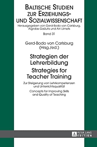 Strategien Der Lehrerbildung / Strategies for Teacher Training Zur Steigerung Von Lehrkompetenzen und Unterrichtsqualitaet / Concepts for Improving Skills and Quality of Teaching