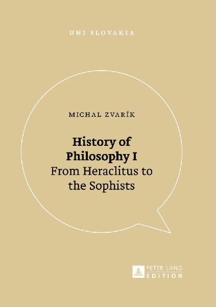 History of Philosophy I: From Heraclitus to the Sophists