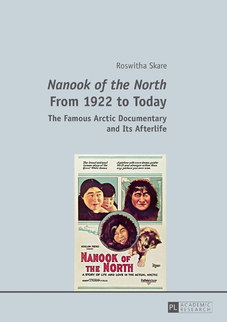 Nanook of the North From 1922 to Today: The Famous Arctic Documentary and Its Afterlife